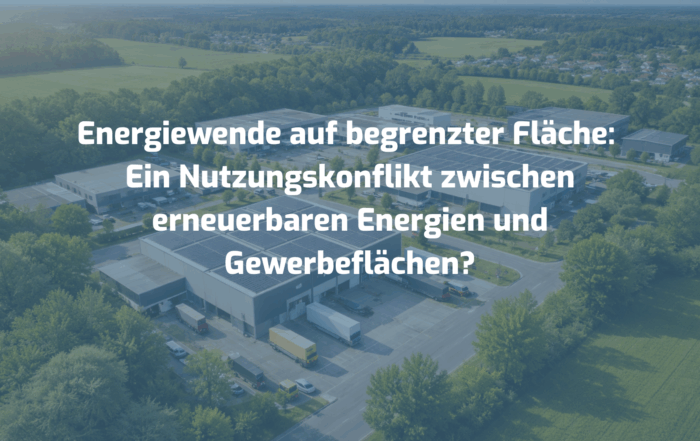 Energiewende auf begrenzter Fläche - Ein Nutzungskonflikt zwischen erneuerbaren Energien und Gewerbeflächen